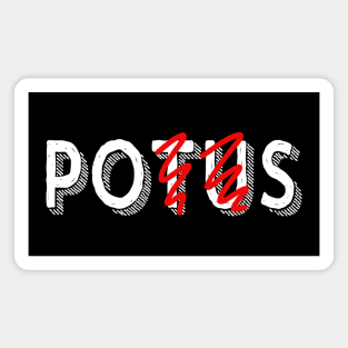 POTUS anti-trump quote Magnet